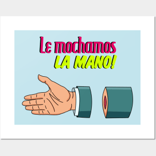 Le mochamos la mano Posters and Art